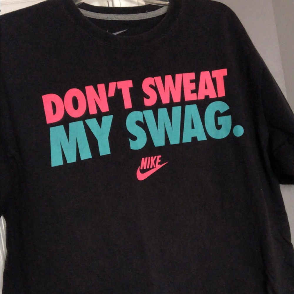 Nike “Don’t Sweat My Swag.” T-Shirt